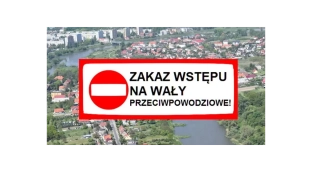 Uwaga! Od dzisiaj zakaz wstępu na wały przeciwpowodziowe