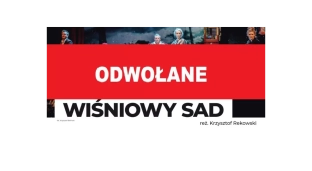 Spektakl pt. Wiśniowy sad zostaje odwołany