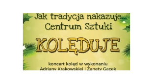 Po raz kolejny będą kolędować online w Centrum Sztuki