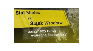 Stal Mielec vs Śląsk Wrocław – zaczynamy rundę wiosenną Ekstraklasy!