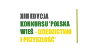 Polska wieś - dziedzictwo i przyszłość. Weź udział w konkursie