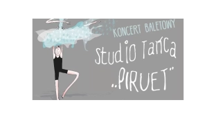 Koncert Baletowy Studia Tańca PIRUET