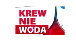 Krew nie woda. Kolejna akcja przed nami