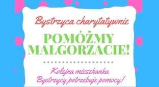 Bystrzyca rusza z pomocą dla Małgosi!