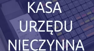 Kasa Urzędu będzie nieczynna