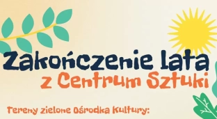 Zakończenie lata z Centrum Sztuki