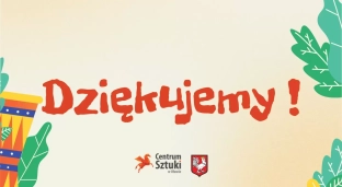 Centrum Sztuki dziękuje za wspólne lato!