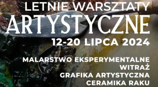 Nadchodzą Letnie Warsztaty Artystyczne