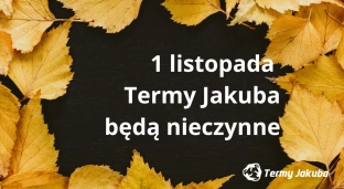 Termy Jakuba będą zamknięte