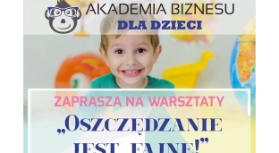 Oszczędzanie jest fajne - bezpłatne warsztaty dla dzieci