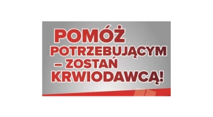 Pomóż potrzebującym - zostań krwiodawcą!