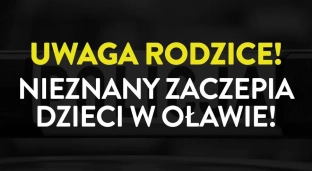 Nieznajomy zaczepia dzieci w Oławie. Rodzice - bądźcie czujni