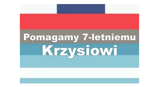 7-letni Krzyś potrzebuje pomocy