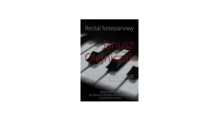 Recital fortepianowy Janusza Olejniczaka