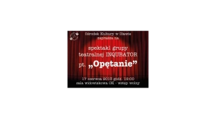 "Opętanie" - Spektakl w Ośrodku Kultury