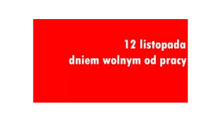 12 listopada dniem wolnym od pracy