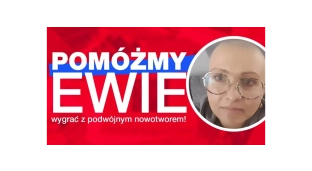 Pomóż Ewie wygrać z podwójnym nowotworem!