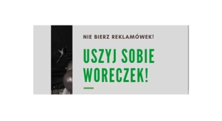 Nie bierz reklamówek, uszyj sobie woreczek