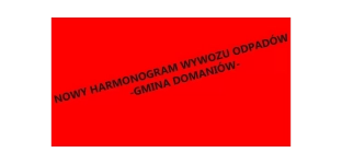 Nowy harmonogram wywozu odpadów w Gminie Domaniów