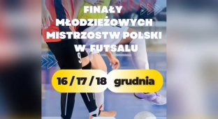 Finał Młodzieżowych Mistrzostw Polski w Futsalu w Jelczu-Laskowicach!